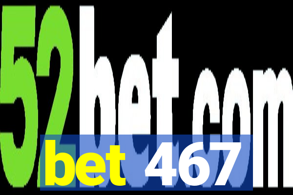 bet 467